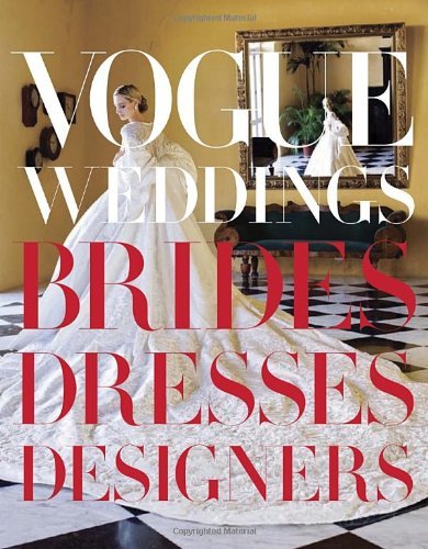 By Hamish Bowles - Vogue Weddings: Brides, Dresses, Designers