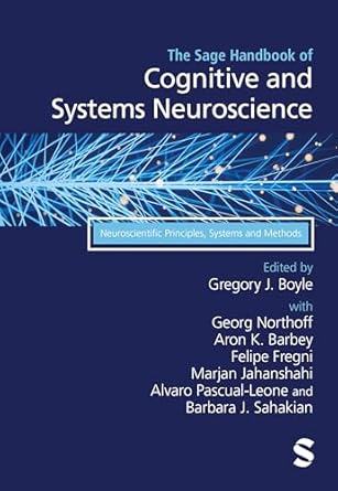 The sage handbook of cognitive and systems neuroscience : neuroscientific principles, systems and methods /