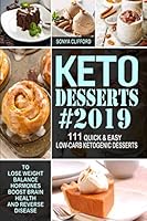 KETO DESSERTS #2019: 111 Quick & Easy Low-Carb Ketogenic Desserts to Lose Weight, Balance Hormones, Boost Brain Health, and Reverse Disease 1082509663 Book Cover