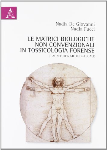 Le matrici biologiche non convenzionali in tossicologia forense. Diagnostica medico-legale