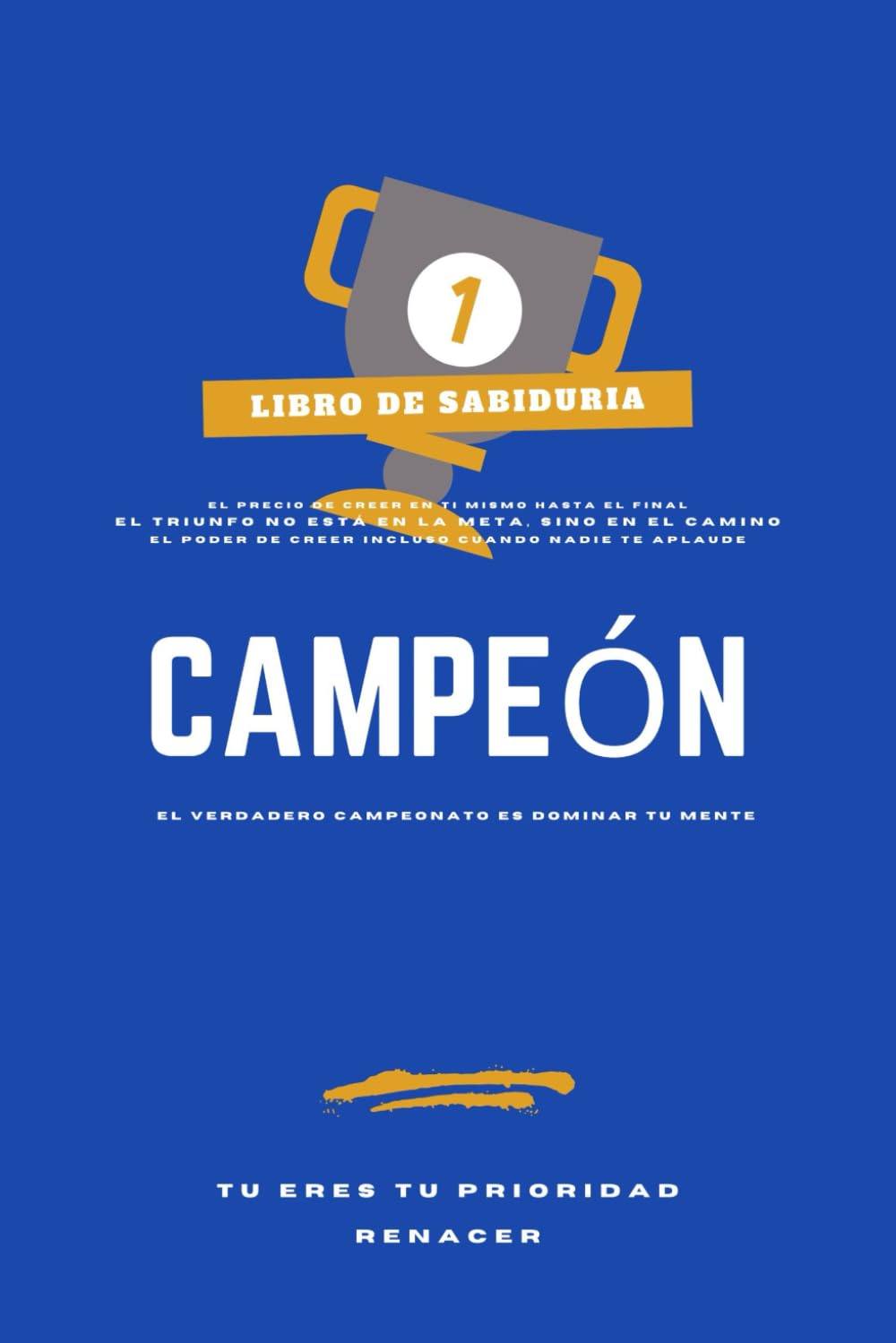 Libro De Sabiduria. El Precio De Creer En Ti Mismo Hasta El Final. Campeón: El Poder De Creer Incluso Cuando Nadie Te Aplaude. El Verdadero Campeonato Es Dominar Tu Mente. Tu Eres Tu Prioridad