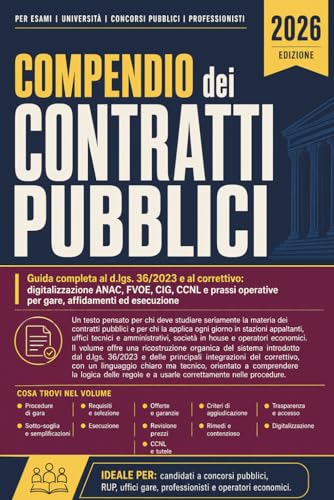 COMPENDIO CONTRATTI PUBBLICI: Guida completa al d.lgs. 36/2023 e al correttivo: digitalizzazione ANAC, FVOE, CIG, CCNL e prassi operative per gare, affidamenti ed esecuzione