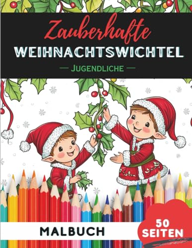 Weihnachtswichtel Ausmalbuch fuer Teenager 13?19: 50 moderne, stilvolle Designs fuer Jugendliche (Malbucher fur Jugendliche)