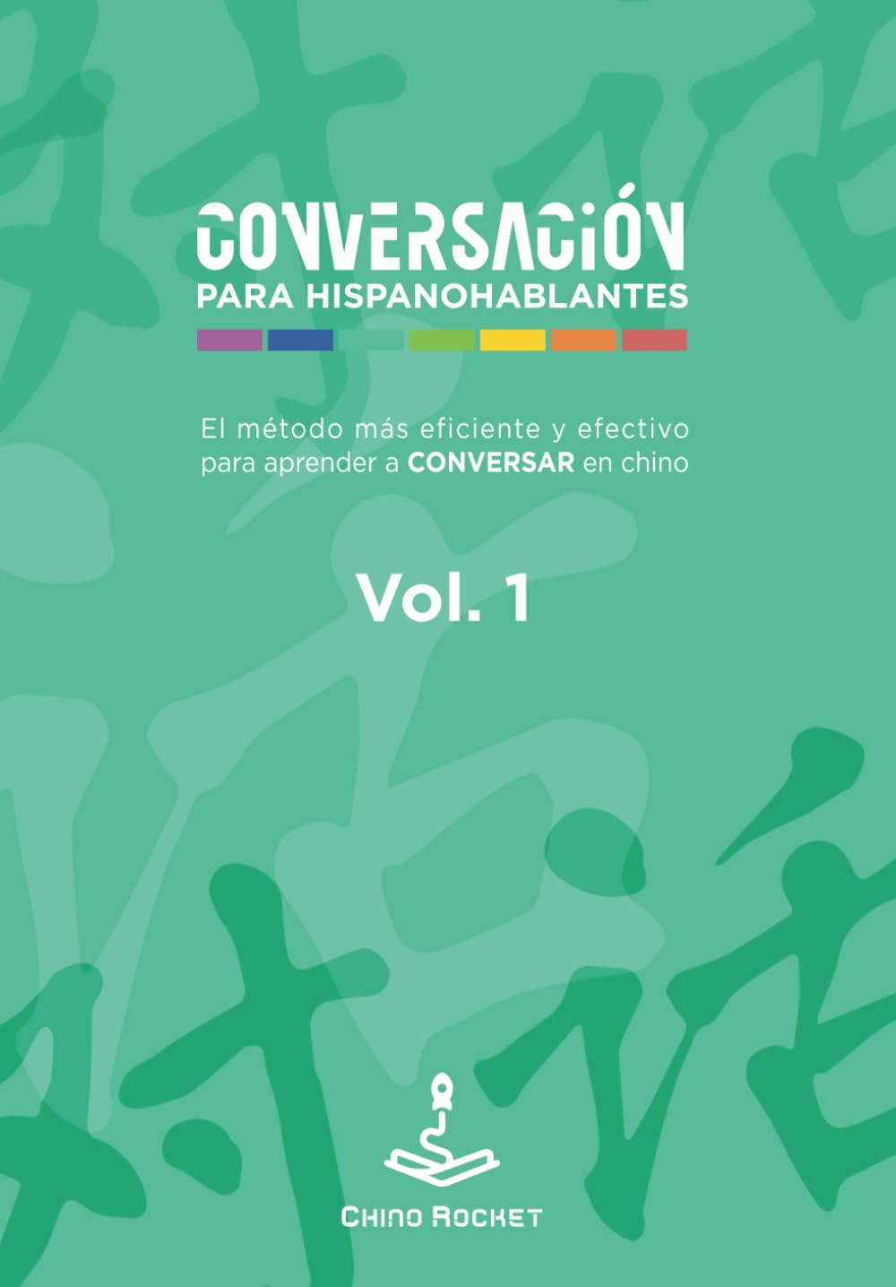 Conversación para hispanohablantes vol 1: Aprender a conversar chino mejor y más rápido con sistema