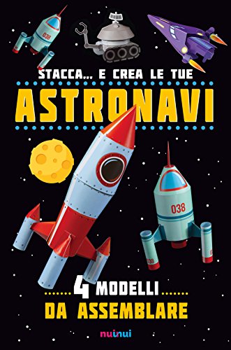 Stacca... e crea le tue astronavi. Ediz. illustrata Stacca... e crea le tue astronavi. Ediz. illustrata