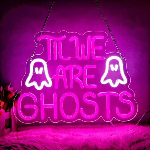 Image of Til We are Ghosts Neon Sign for Wall Decor Gothic Led Light for Man Cave | Gothic Wall Decor, Wedding Decor, Bedroom Decor, Valentine's Day, Birthday Gift 13.7*10.1in