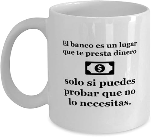 El banco es un lugar que te presta dinero, solo si puedes probar que no lo ve.