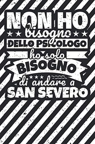 Taccuino foderato: Non ho bisogno dello psicologo ho solo bisogno di andare a San Severo