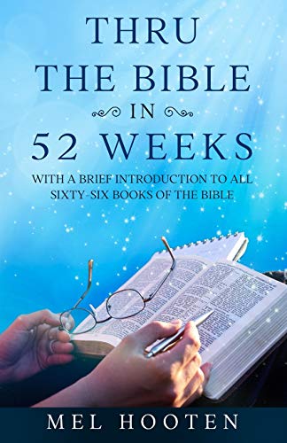 Thru the Bible in 52 Weeks: With a Brief Introduction to all Sixty-Six Books of the Bible