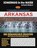 SOMETHING in the WATER: "A Compendium of Championships" ARKANSAS