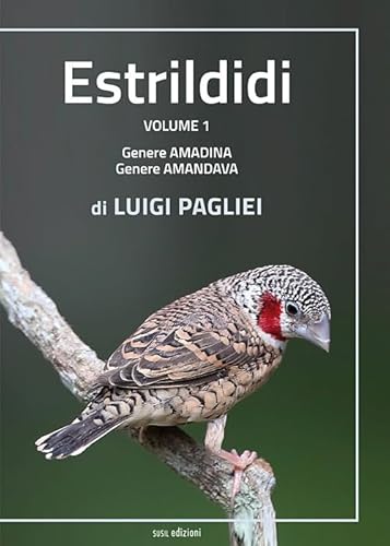 Estrildidi. Ediz. illustrata. Genere amadina, genere amandava (Vol. 1) (Terram)