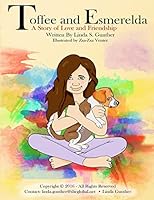 Toffee and Esmerelda: A Story of Love and Friendship 0692840842 Book Cover