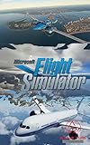  Microsoft Flight Simulator 2020 guide - tips and tricks - and more (English Edition)