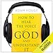 How to Hear the Voice of God and Understand It