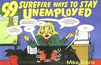 99 Surefire Ways to Stay Unemployed 1880090538 Book Cover
