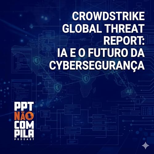 O Futuro da Cyberseguran&ccedil;a: CrowdStrike Global Threat Report