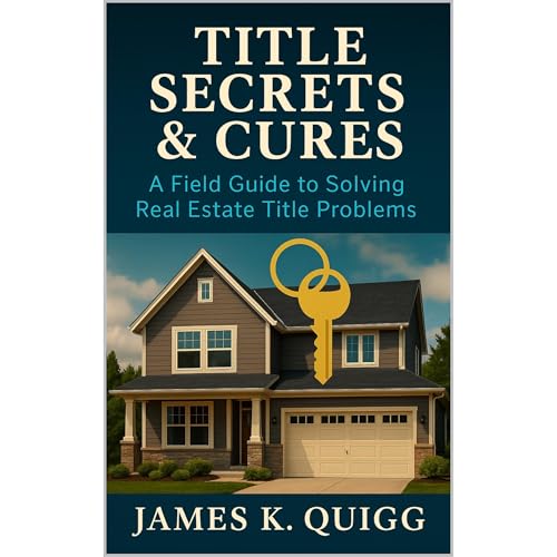 Title Secrets & Cures: A Field Guide to Solving Real Estate Title Problems Audiolibro Por James K. Quigg arte de portada