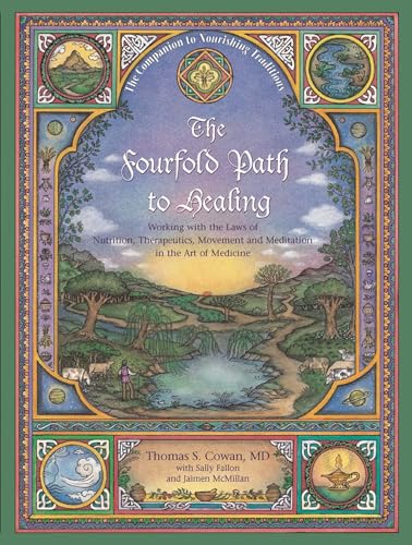 Fourfold Path To Healing: Working with the Laws of Nutrition, Therapeutics, Movement and Meditation in the Art of Medicine