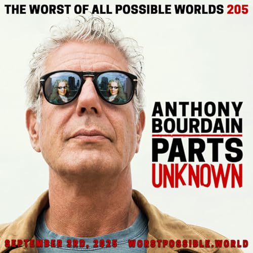 205 - Anthony Bourdain: Parts Unknown
