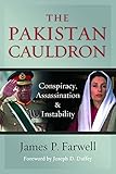  The Pakistan Cauldron: Conspiracy, Assassination & Instability by James Farwell (2011-10-02)