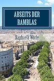 Abseits der Ramblas (handlicheres Taschenbuchformat): Touren durch Barcelona für Anfänger und Fortgeschrittene (German Edition)