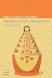Eugenetica: un tabù contemporaneo. Storia di un'idea controversa
