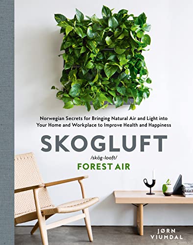Skogluft: Norwegian Secrets for Creating Forest Air in Your Home