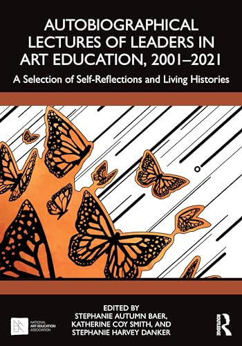 Autobiographical Lectures of Leaders in Art Education, 2001–2021
