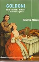 Goldoni - (Dalla commediadell'arte al dramma borghese) From comedy to drama bourgeois art 8811600375 Book Cover