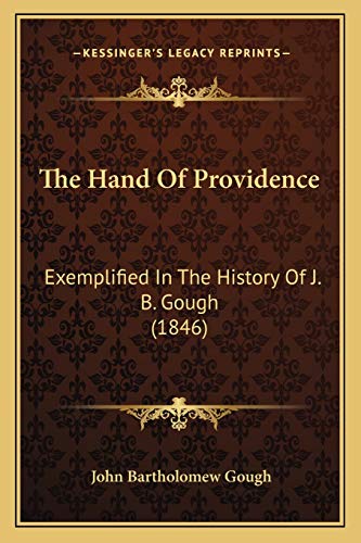The Hand Of Providence: Exemplified In The History Of J. B. Gough (1846)