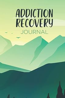 Addiction Recovery Journal: Guided Daily Sobriety Journal for Addiction Recovery - Drug And Alcohol Addiction With A Daily Goal, Health Tracker, Reflection Notes To Become A New You