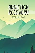 Addiction Recovery Journal: Guided Daily Sobriety Journal for Addiction Recovery - Drug And Alcohol Addiction With A Daily Goal, Health Tracker, Reflection Notes To Become A New You