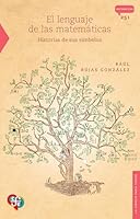 El lenguaje de las matemáticas: Historias de sus símbolos 607165971X Book Cover