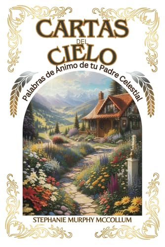 Cartas del Cielo: Palabras de Ánimo de tu Padre Celestial (Spanish Edition)