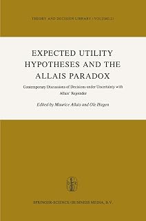 Expected Utility Hypotheses and the Allais Paradox: Contemporary Discussions of the Decisions Under Uncertainty with Allais' Rejoinder (Theory and Decision Library, 21)