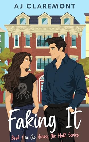 Faking It: A Sweet-and-Spicy Fake-Dating Romance