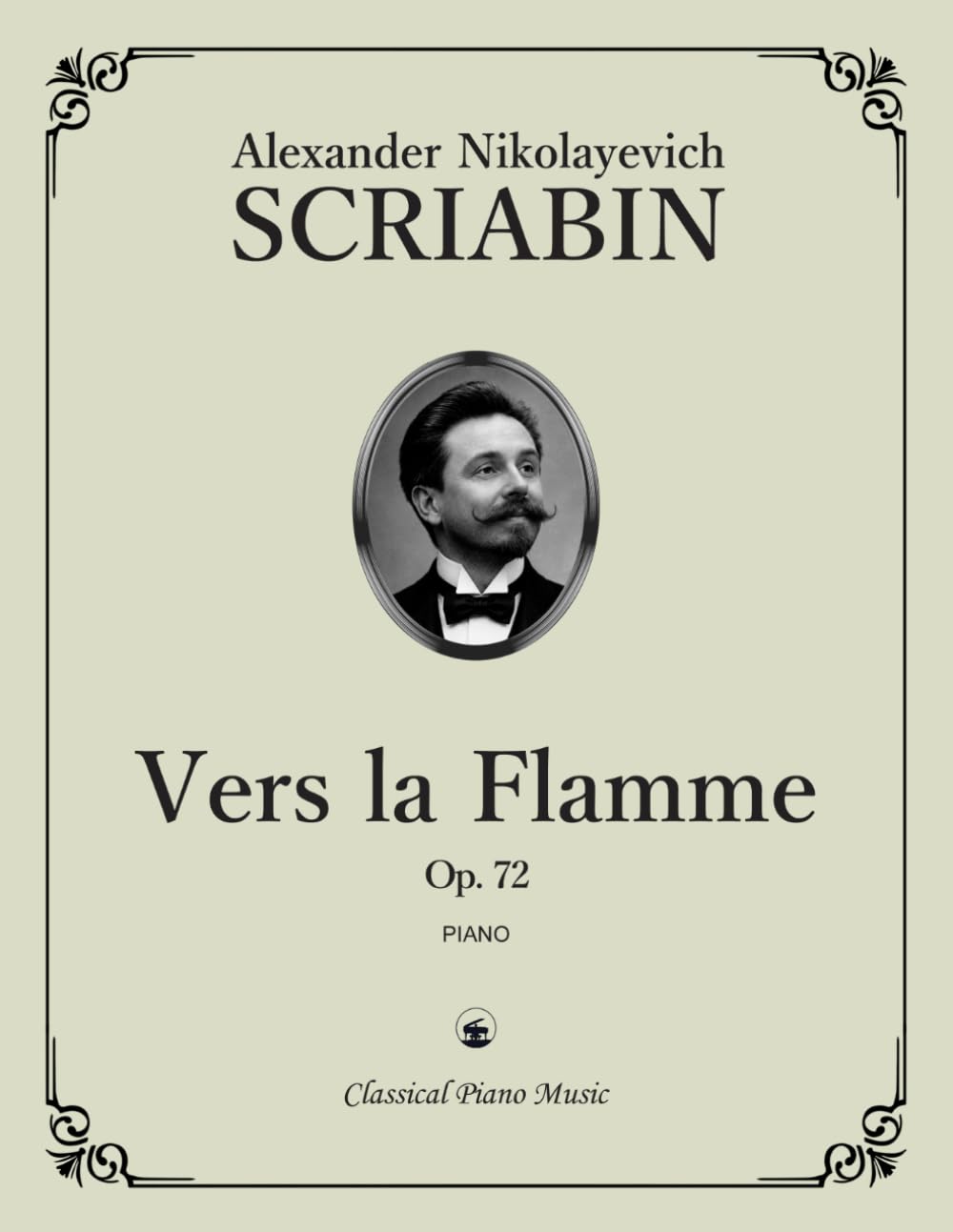Vers la Flamme, Op. 72 – Alexander Nikolayevich SCRIABIN – Classical Piano Music: Radiant soundscapes filled with glowing colors • Landmark mystical ... for advanced recital study • Grades 8-10