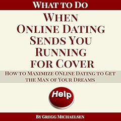 Couverture de What to Do When Online Dating Sends You Running for Cover