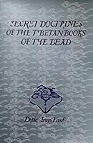 Secret Doctrines of the Tibetan Books of the Dead