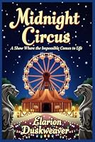 Midnight Circus A Show Where the Impossible Comes to Life B0F5WWBXYZ Book Cover