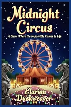 Paperback Midnight Circus A Show Where the Impossible Comes to Life Book