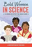 Bold Women in Science: 15 Women in History You Should Know (Biographies for Kids)