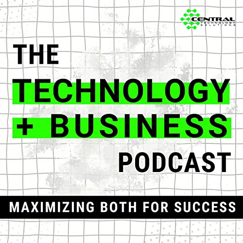 Technology + Business Podcast Podcast Por Central Technology Solutions arte de portada