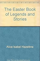 The Easter Book of Legends and Stories B00073EW18 Book Cover