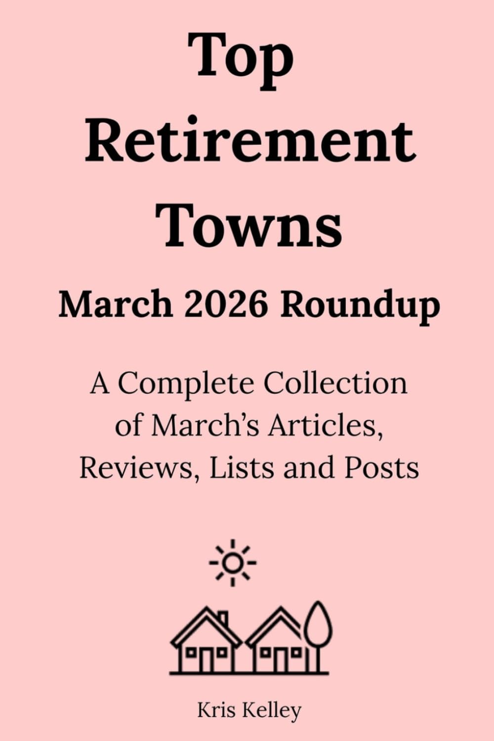 Top Retirement Towns March 2026 Roundup: A Complete Collection of March's Articles, Reviews, Lists and Posts