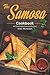 The Samosa Cookbook: 50 Delectable Samosa Recipes