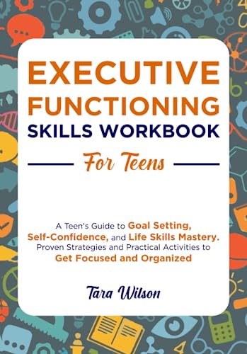 Executive Functioning Skills Workbook for Teens: A Teen’s Guide to Goal Setting, Self-Confidence, and Life Skills Mastery. Proven Strategies and Practical Activities to Get Focused and Organized image 2