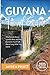 Guyana Travel Guide 2025: What Locals Know, Tourists Miss, and the Moments You’ll Talk About Long After You Leave (Hidden Destinations)