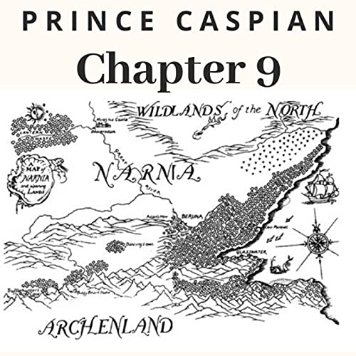 Chapter 9 - Prince Caspian