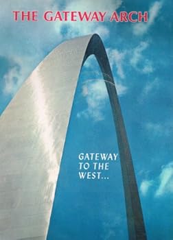 The Gateway Arch Official Brochure of the Jefferson National Expansion Memorial